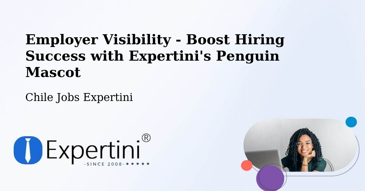 CV and Resume Visibility Optimization – Cerro Navia - Chile Jobs Expertini